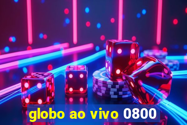 globo ao vivo 0800
